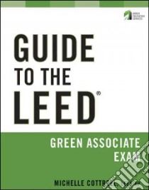 Guide to the LEED Green Associate Exam libro in lingua di Cottrell Michelle