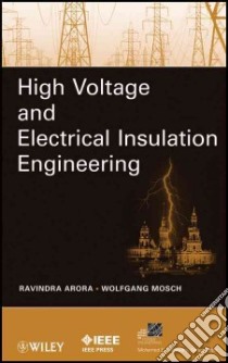 High Voltage and Electrical Insulation Engineering libro in lingua di Arora Ravindra, Mosch Wolfgang