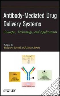 Antibody-Mediated Drug Delivery Systems libro in lingua di Pathak Yashwant (EDT), Benita Simon (EDT)