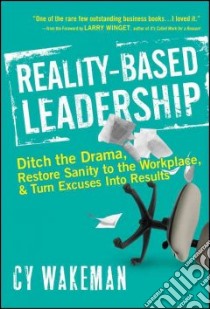 Reality-Based Leadership libro in lingua di Wakeman Cy, Winget Larry (FRW)