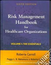Risk Management Handbook for Healthcare Organizations libro in lingua di Nakamura Peggy L. B. (EDT), Carroll Roberta (EDT), Brown Sylvia M. (EDT), Troyer Glenn T. (EDT)