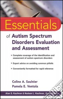 Essentials of Autism Spectrum Disorders Evaluation and Assessment libro in lingua di Saulnier Celine A., Ventola Pamela E.