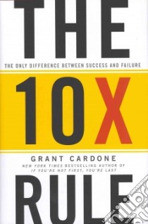 The 10X Rule libro in lingua di Cardone Grant