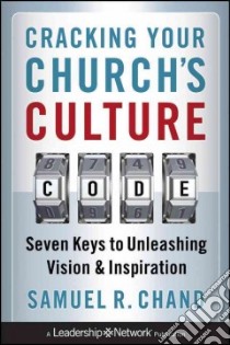 Cracking Your Church's Culture Code libro in lingua di Chand Samuel R.