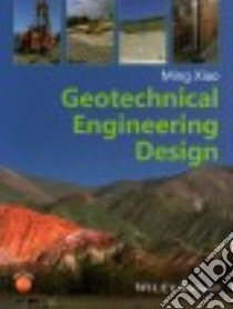 Geotechnical Engineering Design libro in lingua di Xiao Ming, Barreto Daniel (CON)