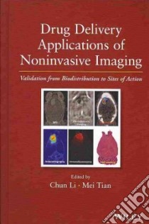 Drug Delivery Applications of Noninvasive Imaging libro in lingua di Li Chun (EDT), Tian Mei (EDT)