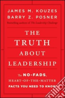 The Truth About Leadership libro in lingua di Kouzes James M., Posner Barry Z.