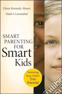 Smart Parenting for Smart Kids libro in lingua di Kennedy-Moore Eileen, Lowenthal Mark S.