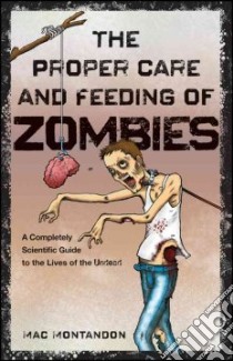 The Proper Care and Feeding of Zombies libro in lingua di Montandon Mac