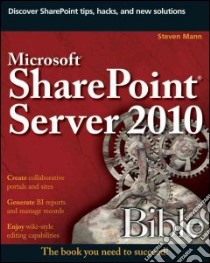 Microsoft SharePoint Server 2010 Bible libro in lingua di Mann Steve