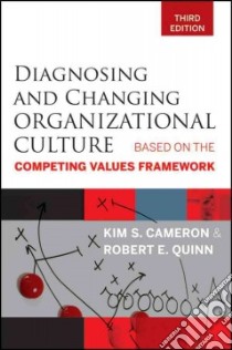 Diagnosing and Changing Organizational Culture libro in lingua di Cameron Kim S., Quinn Robert E.