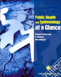Public Health and Epidemiology at a Glance libro in lingua di Somerville Margaret M.D., Kumaran K., Anderson Rob Ph.D.