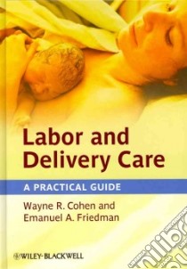 Labor and Delivery Care libro in lingua di Cohen Wayne R. M.D., Friedman Emanuel A. M.D.