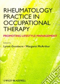 Rheumatology Practice in Occupational Therapy libro in lingua di Goodacre Lynne (EDT), Mcarthur Maggie (EDT)