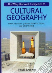 The Wiley-Blackwell Companion to Cultural Geography libro in lingua di Johnson Nuala C. (EDT), Schein Richard H. (FRW), Winders Jamie (EDT)