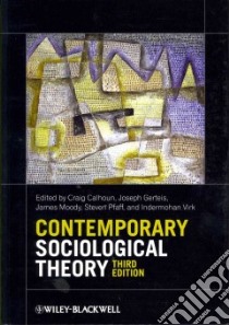 Contemporary Sociological Theory libro in lingua di Calhoun Craig (EDT), Gerteis Joseph (EDT), Moody James (EDT), Pfaff Steven (EDT), Virk Indermohan (EDT)