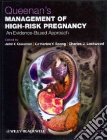 Queenan's Management of High-Risk Pregnancy libro in lingua di Queenan John T. M.D. (EDT), Spong Catherine Y. M.D. (EDT), Lockwood Charles J. M.D. (EDT)