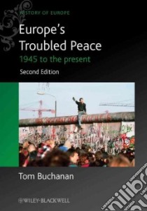 Europe's Troubled Peace libro in lingua di Buchanan Tom