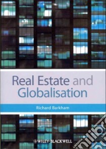 Real Estate and Globalisation libro in lingua di Barkham Richard