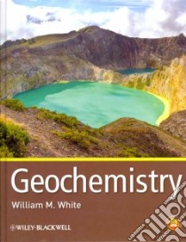 Geochemistry libro in lingua di White William M.