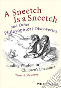 A Sneetch Is a Sneetch and Other Philosophical Discoveries libro in lingua di Wartenberg Thomas E., JoyKinigstein (ILT)