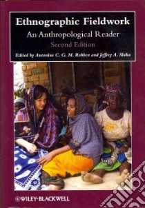 Ethnographic Fieldwork libro in lingua di Robben Antonius C. G. M. (EDT), Sluka Jeffrey A. (EDT)