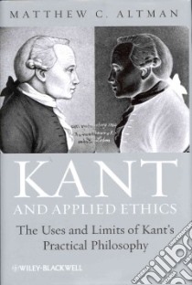 Kant and Applied Ethics libro in lingua di Altman Matthew C.