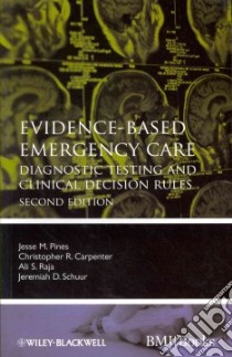 Evidence-Based Emergency Care libro in lingua di Pines Jesse M. M.D., Carpenter Christopher R. M.D., Raja Ali S. M.D., Schuur Jeremiah D. M.D.