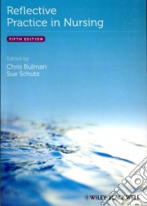 Reflective Practice in Nursing libro in lingua di Bulman Chris (EDT), Schutz Sue (EDT), Atkins Sue (CON), Carter Bernadette (CON)