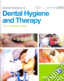 Clinical Textbook of Dental Hygiene and Therapy libro in lingua di Noble Suzanne L. (EDT)