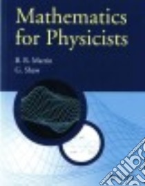 Mathematics for Physicists libro in lingua di Martin B. R., Shaw Graham