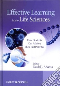 Effective Learning in the Life Sciences libro in lingua di Adams David J. (EDT)