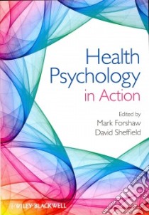 Health Psychology in Action libro in lingua di Forshaw Mark (EDT), Sheffield David (EDT)
