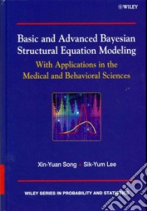 Basic and Advanced Bayesian Structural Equation Modeling libro in lingua di Song Xin-yuan, Lee Sik-yum