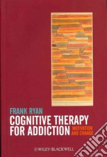 Cognitive Therapy for Addiction libro in lingua di Ryan Frank