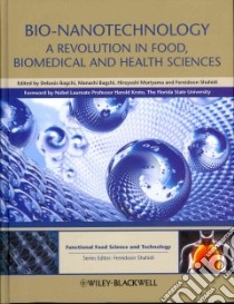 Bio-nanotechnology libro in lingua di Bagchi Debasis Ph.D. (EDT), Bagchi Manashi Ph.D. (EDT), Moriyama Hiroyoshi Ph.D. (EDT), Shahidi Fereidoon Ph.D. (EDT)