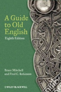 A Guide to Old English libro in lingua di Mitchell Bruce, Robinson Fred C.