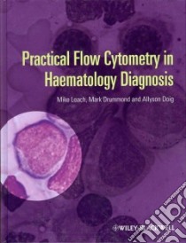 Practical Flow Cytometry in Haematology Diagnosis libro in lingua di Leach Mike, Drummond Mark, Doig Allyson