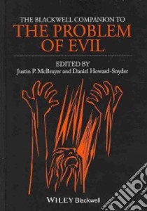 The Blackwell Companion to the Problem of Evil libro in lingua di Mcbrayer Justin P. (EDT), Howard-Snyder Daniel (EDT)