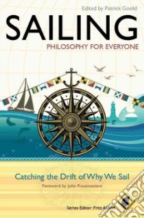 Sailing: Philosophy for Everyone libro in lingua di Goold Patrick (EDT), Rousmaniere John (FRW)
