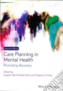 Care Planning in Mental Health libro in lingua di Hall Angela (EDT), Wren Mike (EDT), Kirby Stephan D. (EDT), Bonney Sarah (CON), Campbell Jim (CON)