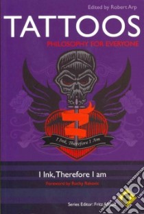 Tattoos - Philosophy for Everyone libro in lingua di Arp Robert (EDT), Rakovic Rocky (FRW)