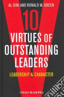 10 Virtues of Outstanding Leaders libro in lingua di Gini Al, Green Ronald M.