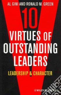 10 Virtues of Outstanding Leaders libro in lingua di Gini Al, Green Ronald M.