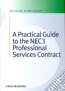 Practical Guide to the Nec3 Professional Services Contract libro in lingua di Rowlinson Michael