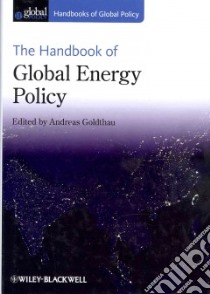 The Handbook of Global Energy Policy libro in lingua di Goldthau Andreas (EDT)