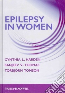 Epilepsy in Women libro in lingua di Harden Cynthia L. M.D. (EDT), Thomas Sanjeev V. M.D. (EDT), Tomson Torbjorn M.D. Ph.D. (EDT)