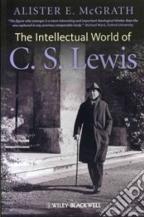 The Intellectual World of C. S. Lewis libro in lingua di McGrath Alister E.