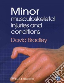 Managing Minor Musculoskeletal Injuries and Conditions libro in lingua di Bradley David