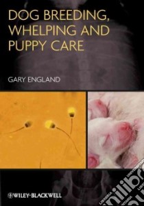 Dog Breeding, Whelping and Puppy Care libro in lingua di England Gary C. W. Ph.D.